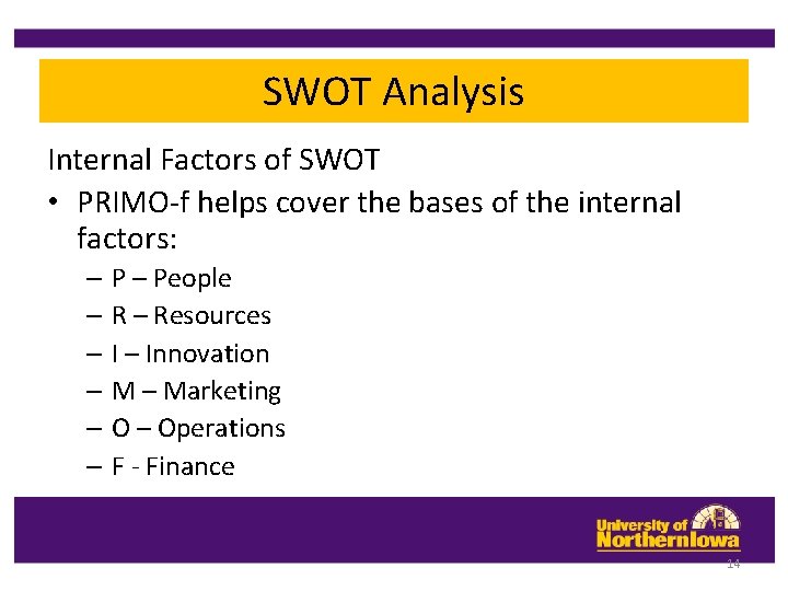 SWOT Analysis Internal Factors of SWOT • PRIMO-f helps cover the bases of the SWOT Analysis Internal Factors of SWOT • PRIMO-f helps cover the bases of the