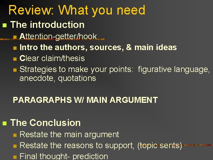 Review: What you need n The introduction n n Attention-getter/hook Intro the authors, sources,