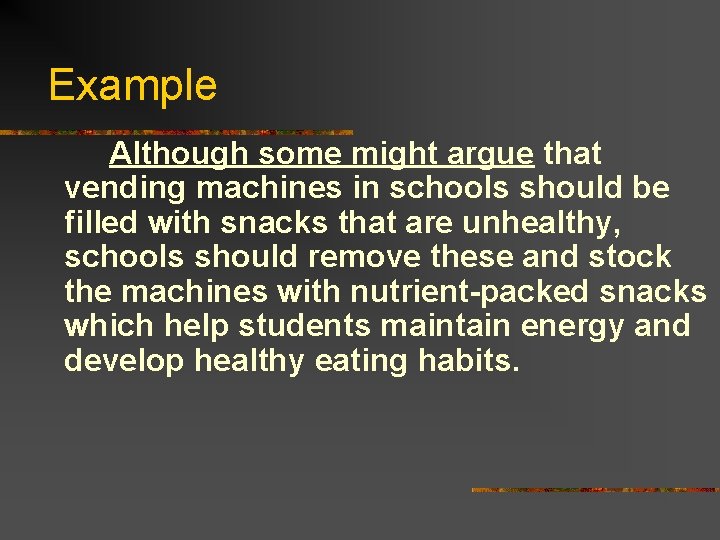 Example Although some might argue that vending machines in schools should be filled with