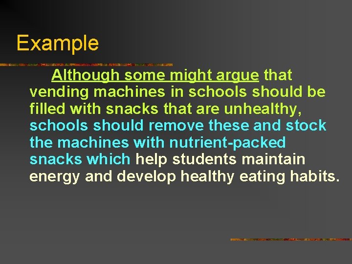 Example Although some might argue that vending machines in schools should be filled with