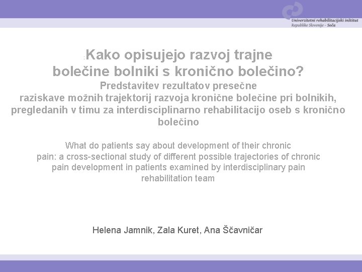 Kako opisujejo razvoj trajne bolečine bolniki s kronično bolečino? : Predstavitev rezultatov presečne raziskave