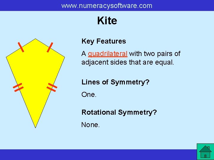 www. numeracysoftware. com Kite Key Features A quadrilateral with two pairs of adjacent sides