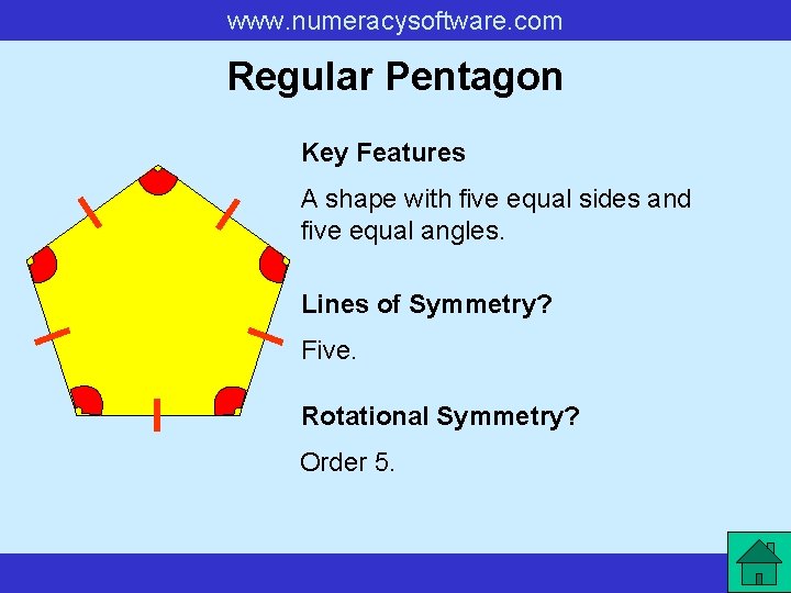 www. numeracysoftware. com Regular Pentagon Key Features A shape with five equal sides and