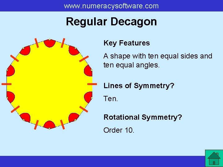 www. numeracysoftware. com Regular Decagon Key Features A shape with ten equal sides and