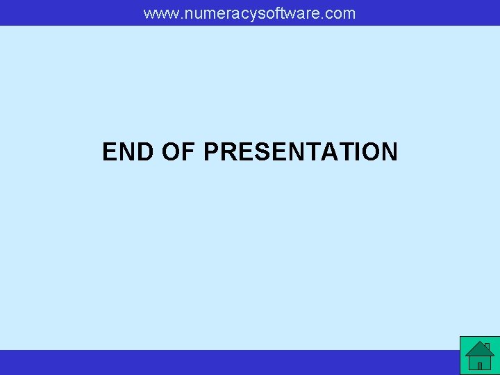 www. numeracysoftware. com END OF PRESENTATION 
