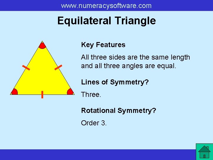 www. numeracysoftware. com Equilateral Triangle Key Features All three sides are the same length