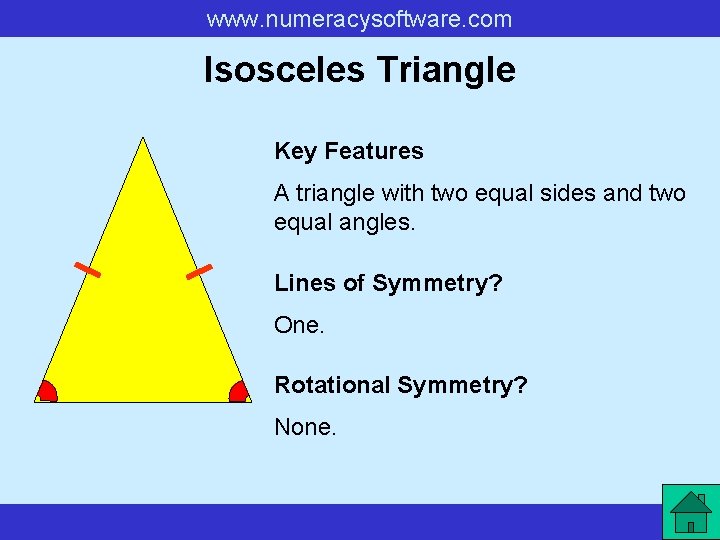 www. numeracysoftware. com Isosceles Triangle Key Features A triangle with two equal sides and