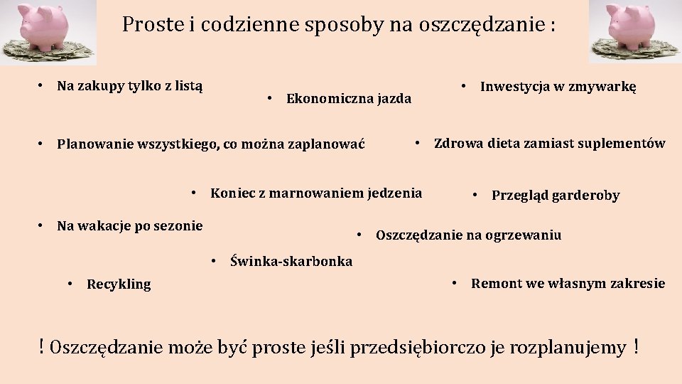 Proste i codzienne sposoby na oszczędzanie : • Na zakupy tylko z listą •