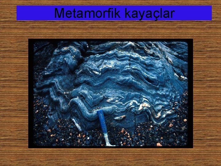 Metamorfik kayaçlar 