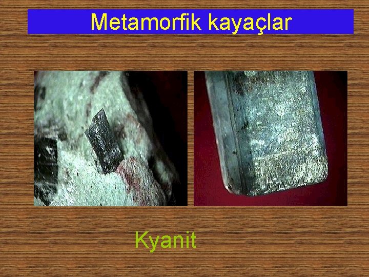 Metamorfik kayaçlar Kyanit 