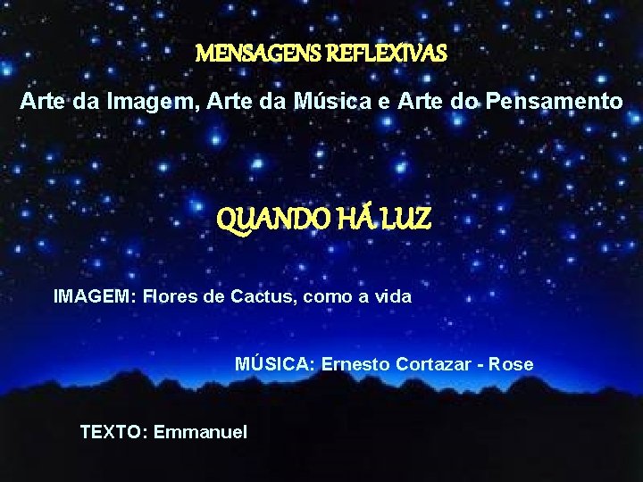 MENSAGENS REFLEXIVAS Arte da Imagem, Arte da Música e Arte do Pensamento QUANDO HÁ