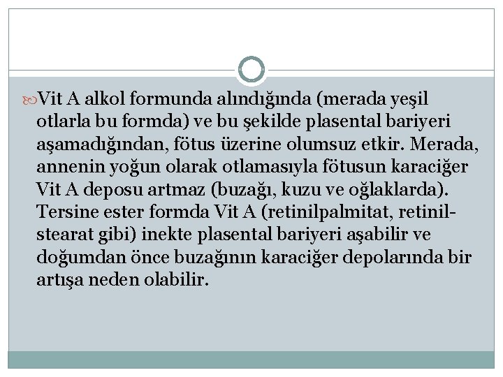  Vit A alkol formunda alındığında (merada yeşil otlarla bu formda) ve bu şekilde