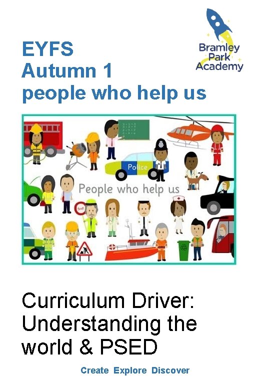 EYFS Autumn 1 people who help us Curriculum Driver: Understanding the world & PSED