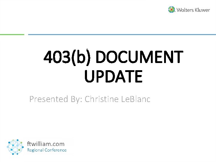 403(b) DOCUMENT UPDATE Presented By: Christine Le. Blanc 
