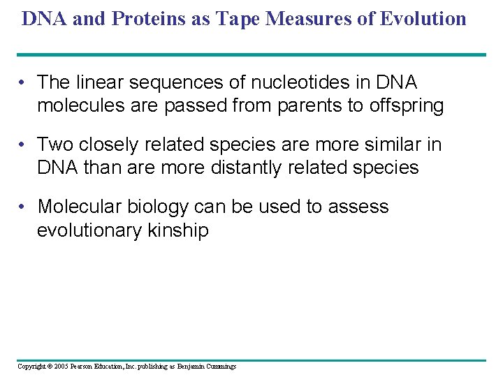 DNA and Proteins as Tape Measures of Evolution • The linear sequences of nucleotides