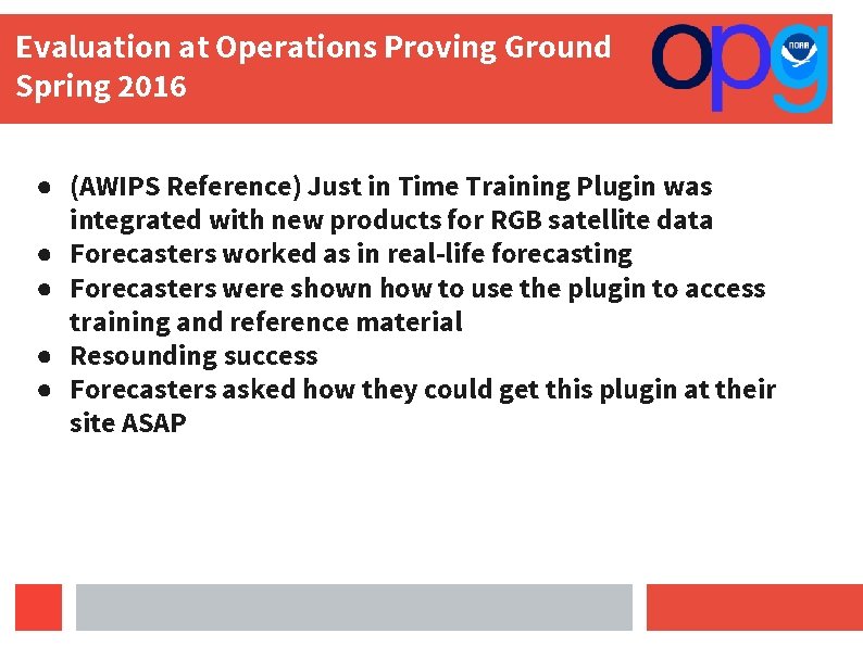 Evaluation at Operations Proving Ground Spring 2016 ● (AWIPS Reference) Just in Time Training
