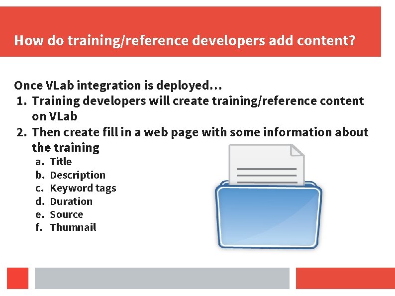 How do training/reference developers add content? Once VLab integration is deployed… 1. Training developers