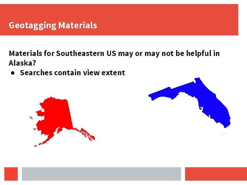 Geotagging Materials for Southeastern US may or may not be helpful in Alaska? ●