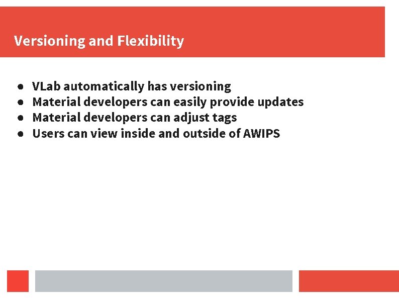 Versioning and Flexibility ● ● VLab automatically has versioning Material developers can easily provide