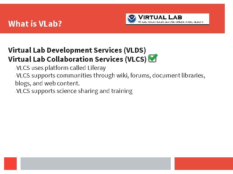 What is VLab? Virtual Lab Development Services (VLDS) Virtual Lab Collaboration Services (VLCS) VLCS