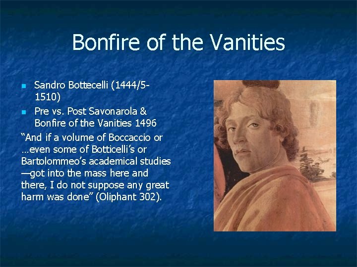 Bonfire of the Vanities Sandro Bottecelli (1444/51510) n Pre vs. Post Savonarola & Bonfire