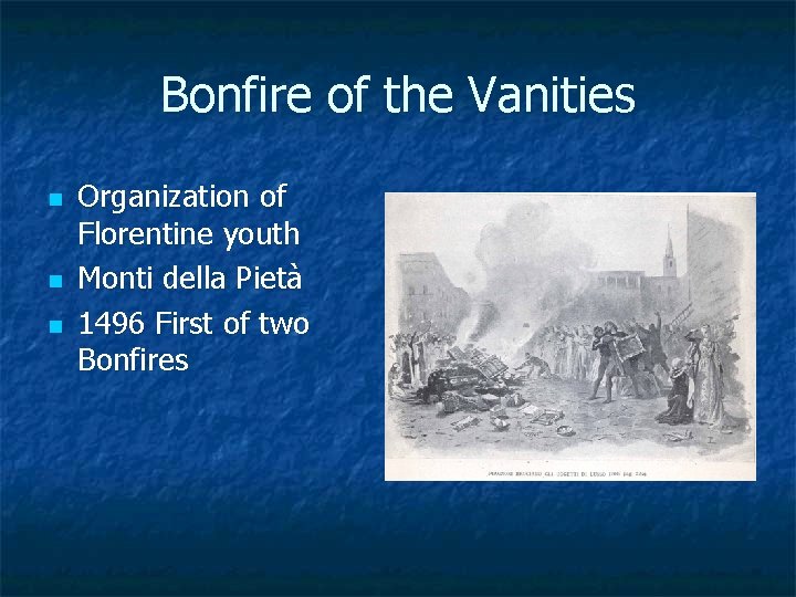 Bonfire of the Vanities n n n Organization of Florentine youth Monti della Pietà