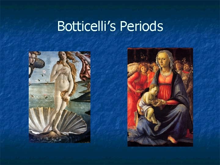 Botticelli’s Periods 