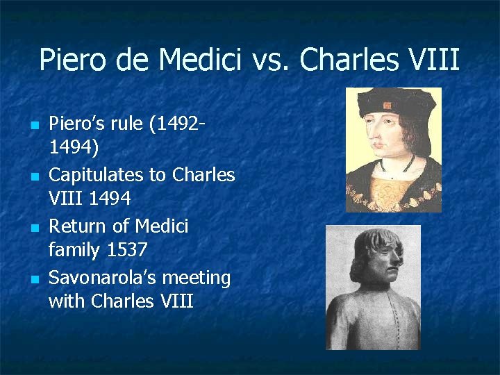 Piero de Medici vs. Charles VIII n n Piero’s rule (14921494) Capitulates to Charles