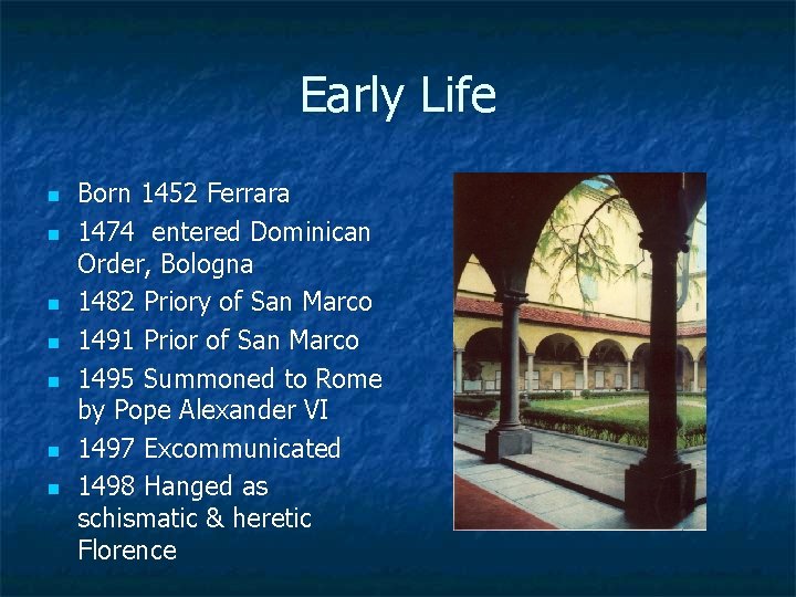 Early Life n n n n Born 1452 Ferrara 1474 entered Dominican Order, Bologna