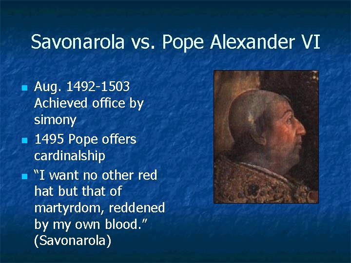 Savonarola vs. Pope Alexander VI n n n Aug. 1492 -1503 Achieved office by