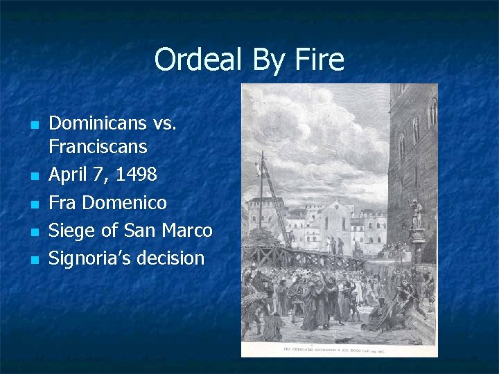 Ordeal By Fire n n n Dominicans vs. Franciscans April 7, 1498 Fra Domenico