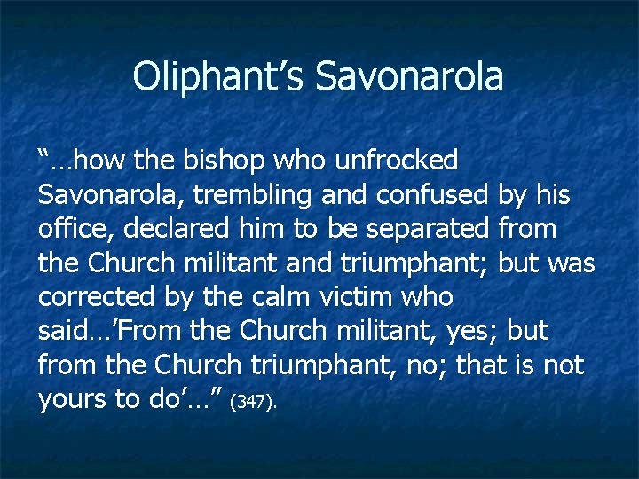 Oliphant’s Savonarola “…how the bishop who unfrocked Savonarola, trembling and confused by his office,
