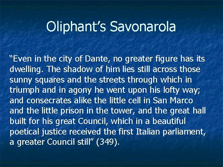 Oliphant’s Savonarola “Even in the city of Dante, no greater figure has its dwelling.