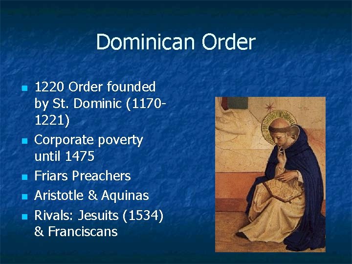 Dominican Order n n n 1220 Order founded by St. Dominic (11701221) Corporate poverty