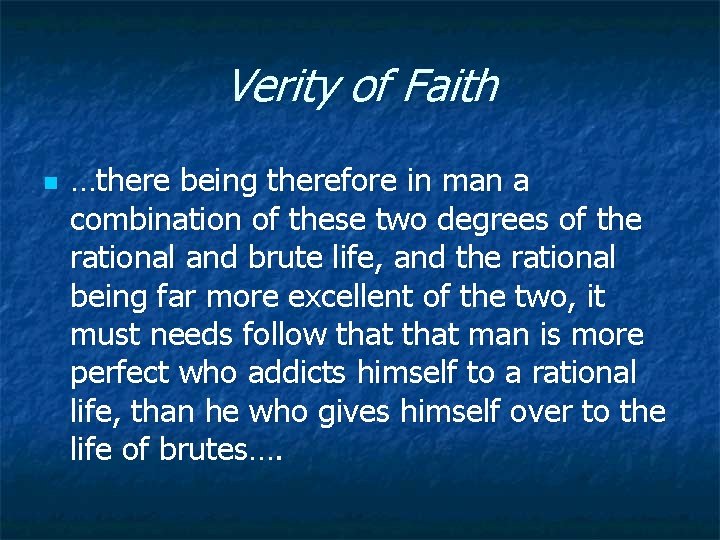 Verity of Faith n …there being therefore in man a combination of these two