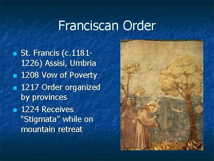 Franciscan Order n n St. Francis (c. 11811226) Assisi, Umbria 1208 Vow of Poverty