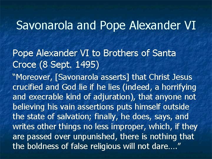 Savonarola and Pope Alexander VI to Brothers of Santa Croce (8 Sept. 1495) “Moreover,