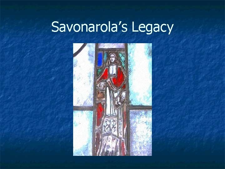 Savonarola’s Legacy 