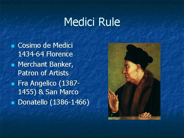 Medici Rule n n Cosimo de Medici 1434 -64 Florence Merchant Banker, Patron of