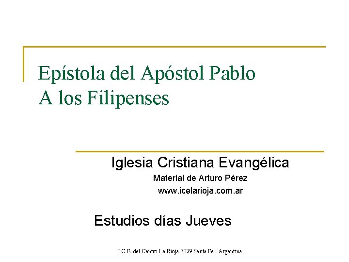 Epístola del Apóstol Pablo A los Filipenses Iglesia Cristiana Evangélica Material de Arturo Pérez