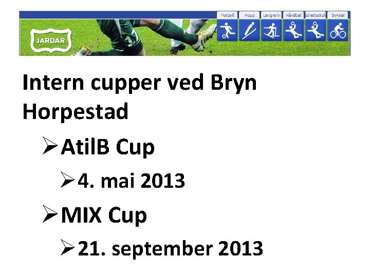 Intern cupper ved Bryn Horpestad ØAtil. B Cup Ø 4. mai 2013 ØMIX Cup