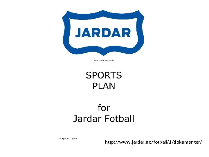 http: //www. jardar. no/fotball/1/dokumenter/ 