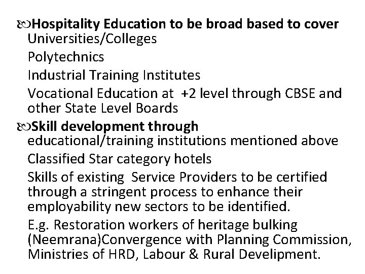  Hospitality Education to be broad based to cover Universities/Colleges Polytechnics Industrial Training Institutes