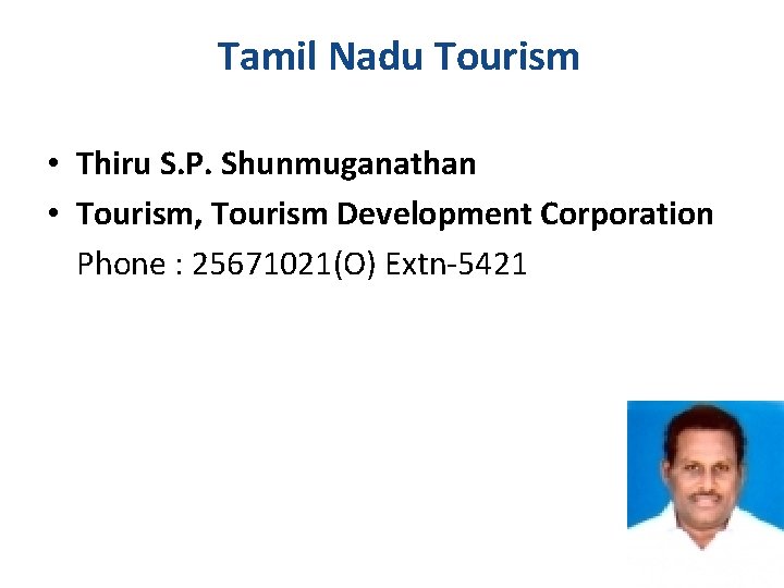 Tamil Nadu Tourism • Thiru S. P. Shunmuganathan • Tourism, Tourism Development Corporation Phone