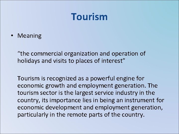 Tourism • Meaning “the commercial organization and operation of holidays and visits to places