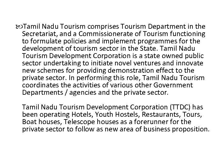  Tamil Nadu Tourism comprises Tourism Department in the Secretariat, and a Commissionerate of
