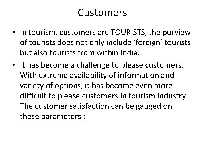 Customers • In tourism, customers are TOURISTS, the purview of tourists does not only