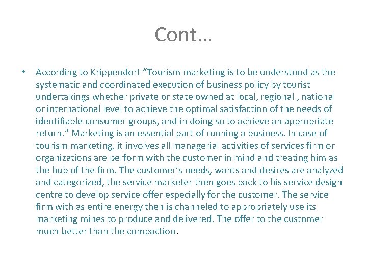 Cont… • According to Krippendort “Tourism marketing is to be understood as the systematic