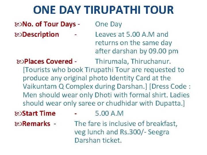 ONE DAY TIRUPATHI TOUR No. of Tour Days Description - One Day Leaves at