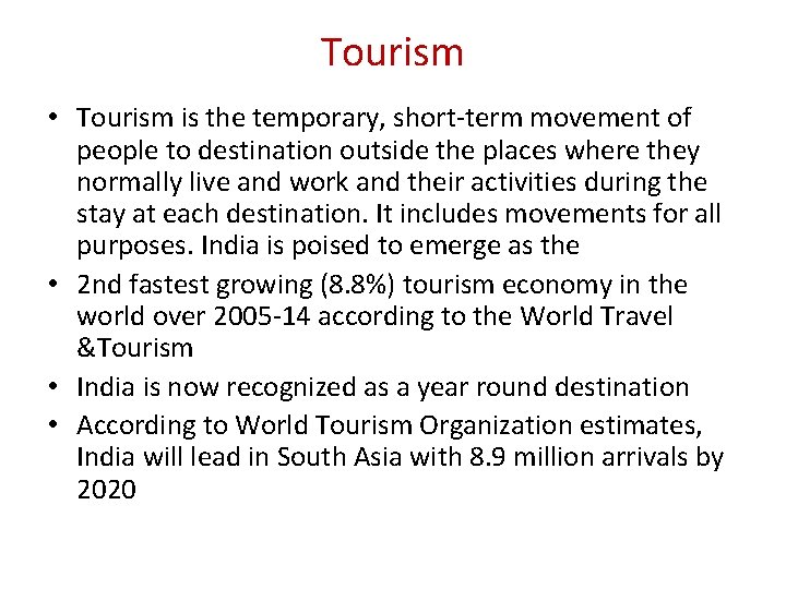 Tourism • Tourism is the temporary, short-term movement of people to destination outside the